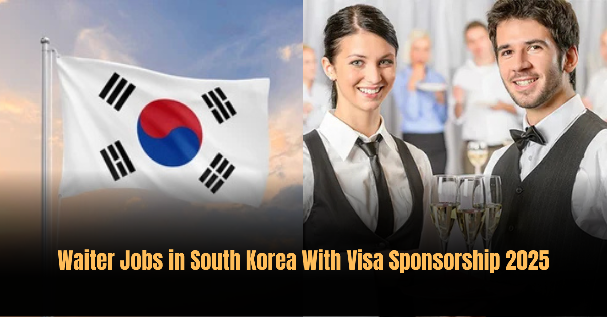 Waiter Jobs in South Korea With Visa Sponsorship 2025
